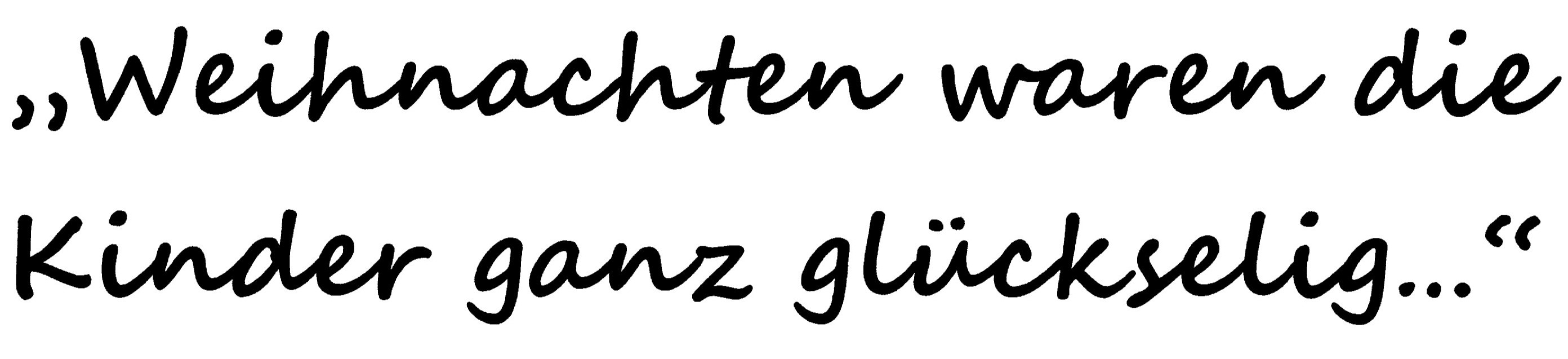 Weihnachten waren die Kinder ganz glückselig... Titel